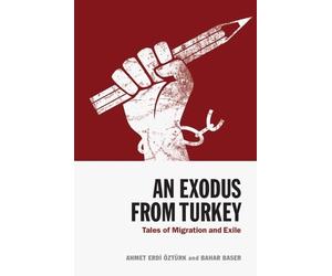 Bahar Baser Ahmet Erdi Öztürk An Exodus from Turkey (Copertina rigida)