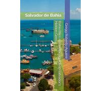 Bahia Bliss a Traveler's guide to salvador's Hidden Gems: Salvador de Bahia with Panache: 19