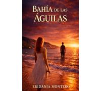 Bahía de las Águilas: Elle venait pour guérir. Pas pour aimer.