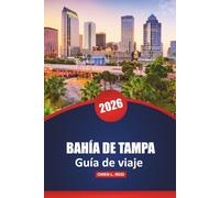 Bahía De Tampa Guía De Viaje 2026: Las mejores playas, atracciones imperdibles, actividades para toda la familia, restaurantes y consejos locales para unas vacaciones en Florida