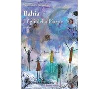 Bahia. I figli della piazza