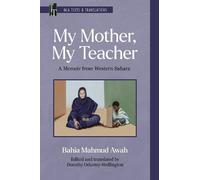 Bahia Mahmud Awah My Mother, My Teacher (Tascabile) MLA Texts and Translations