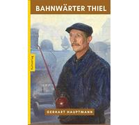 Bahnwärter Thiel - Gerhart Hauptmann Bahnwärter Thiel (German Edition)