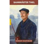 Bahnwärter Thiel von Gerhart Hauptmann: Eine novellistische Studie (German Edition)
