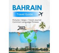 Bahrain Travel Guide 2025: Discover Top Attractions, Hidden Gems, Cultural Landmarks, Desert Adventures, Shopping Spots, Local Dining, and Insider Tips for Every Traveler