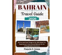 BAHRAIN TRAVEL GUIDE: 85 Fun and Cool Things to Do, With Must Try Experience in And Around Bahrain for An Unforgettable Adventure