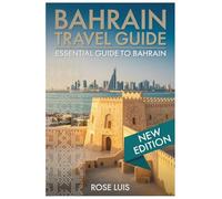 BAHRAIN TRAVEL GUIDE: Essential Guide to Bahrain