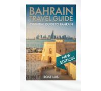 BAHRAIN TRAVEL GUIDE: Essential Guide to Bahrain