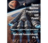 Bahram Nassersharif Space Nuclear Propulsion and Power (Tascabile)