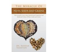 Bahram Tadayyon The Miracle of Nuts, Seeds and Grains (Tascabile)