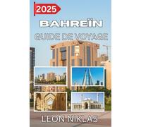 BAHREÏN GUIDE DE VOYAGE 2025: Découvrez l'âme de l'île à travers la gastronomie, les festivals et le folklore