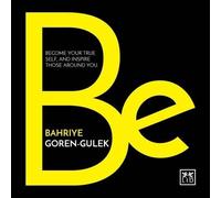 Bahriye Goren-G Be: Become Your True Self, and Inspire Those Around (Tascabile)