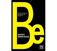 Bahriye Goren-G Be: Become Your True Self, and Inspire Those Around (Tascabile)