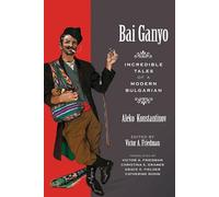 Bai Ganyo: Incredible Tales of a Modern Bulgarian