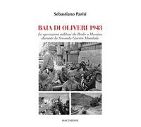 Baia di Olivieri1943. Le operazioni militari da Brolo a Messina durante la Seconda Guerra Mondiale