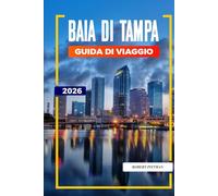 BAIA DI TAMPA Guida di viaggio 2026: Sole, cene sul lungomare e itinerari per il fine settimana a Tampa, Clearwater e San Pietroburgo