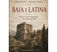 BAIA E LATINA: Storia e socio-antropologia di un Paese del Sud