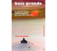 Baia grande. La pialassa Baiona ultima frontiera per una valle salmastra