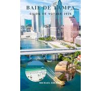 BAIE DE TAMPA GUIDE DE VOYAGE 2026: Plages et planification budgétaire, activités à faire, conseils locaux, itinéraires de 3 5 jours et conseils d'initiés pour les visiteurs débutants