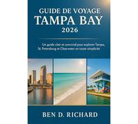 BAIE DE TAMPA GUIDE DE VOYAGE 2026: Votre ressource facile à utiliser pour découvrir les plages, les monuments, les quartiers et les expériences locales uniques de la baie de Tampa