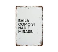 Baila Como Si Nadie Mirase, cartello spagnolo, elegante cartello in metallo, cartello vintage in latta, arredamento per la casa, cartello artistico più iconico, decorazione da parete, 8x12 pollici