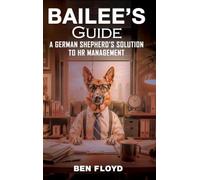 Bailee's Guide: A German Shephard's Solution to HR Management