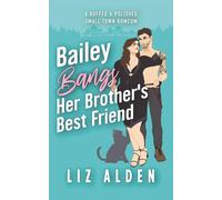 Bailey Bangs Her Brother’s Best Friend: A Small Town Romcom