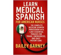 Bailey Barney B Learn Medical Spanish for American Nurses: The Complete M (Book)