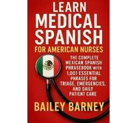 Bailey Barney Learn Medical Spanish for American Nurses (Tascabile)