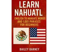 Bailey Barney Learn Nahuatl (Tascabile)