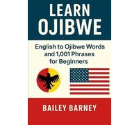 Bailey Barney Learn Ojibwe Anishinaabemowin (Tascabile)
