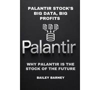 Bailey Barney Palantir Stock's Big Data, Big Profits (Tascabile)