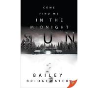 Bailey Bridgewater Come Find Me in the Midnight Sun (Tascabile)
