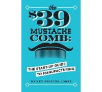 Bailey Briscoe Jones The $39 Mustache Comb (Tascabile)