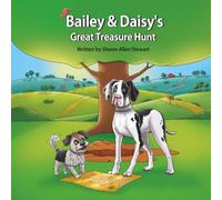 Bailey & Daisy’s Great Treasure Hunt: An Exciting, Heartwarming Adventure for Kids Ages 4-8