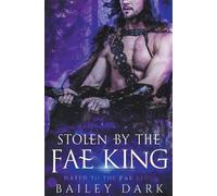 Bailey Dark Stolen by The Fae King (Tascabile) Mated to the Fae King