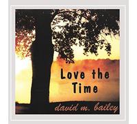 Bailey, David M. - Love The Time