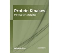 Bailey Graham Protein Kinases: Molecular Insights (Copertina rigida)