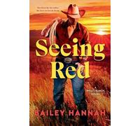 Bailey Hannah – Seeing Red: A Wells Ranch Novel – Tascabile