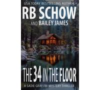 Bailey James R B Schow The 34 in the Floor (Tascabile) Sadie Gray