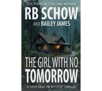 Bailey James R B Schow The Girl With No Tomorrow (Tascabile) Sadie Gray