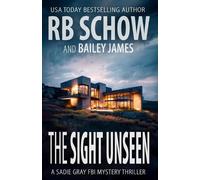 Bailey James R B Schow The Sight Unseen (Tascabile) Sadie Gray