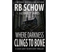 Bailey James R B Schow Where Darkness Clings to Bone (Tascabile) Sadie Gray