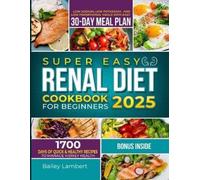 Bailey Lambert Super Easy Renal Diet cookbook for beginners (Tascabile)