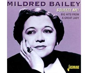 Bailey, Mildred - Squeeze Me! Big Hits From A Great Lady