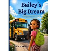 Bailey’s Big Dream: A Motivational Children’s Book About Patience, Dreams, and Believing in Yourself
