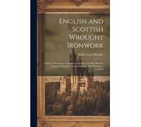 Bailey Scott Mu English and Scottish Wrought Ironwork; a Seri (Copertina rigida)