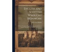 Bailey Scott Mu English and Scottish Wrought Ironwork; a Seri (Copertina rigida)