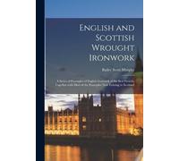 Bailey Scott Mu English and Scottish Wrought Ironwork; a Series of E (Tascabile)