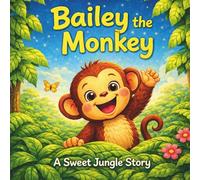 Bailey the Monkey: A Sweet Jungle Story